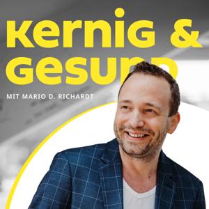kernig & gesund | Der Gesundheits-Podcast mit Mario D. Richardt