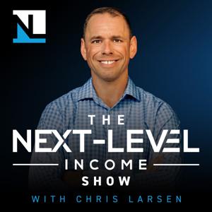 The Next-Level Income Show by Chris Larsen