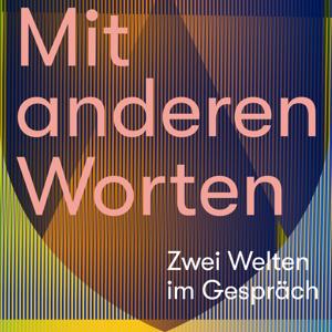 Mit anderen Worten. Zwei Welten im Gespräch