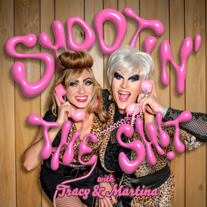 Shootin' the Sh!t with Tracy & Martina
