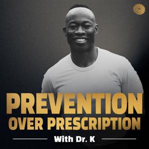 Prevention Over Prescription with Dr. K by Dr. Kwadwo Kyeremanteng