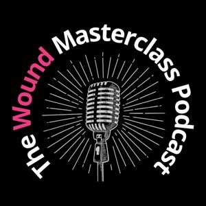 The Wound Masterclass Podcast