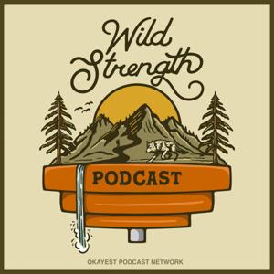 Wild Strength Podcast by Okayest Podcast Network