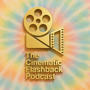 The Cinematic Flashback Podcast by Cinematic Flashback Podcast