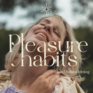 Pleasure Habits med Hanna Ideäng