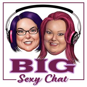 Big Sexy Chat Podcast