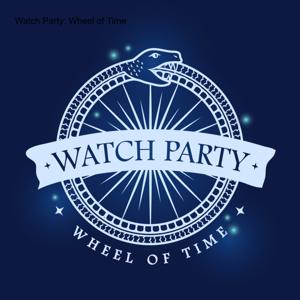 Watch Party: Wheel of Time by Watch Party