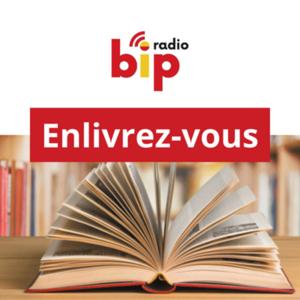 Enlivrez-vous - BIP radio