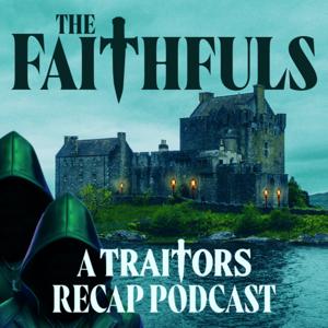 The Faithfuls: A Traitors Recap Podcast by Tyler and Travis