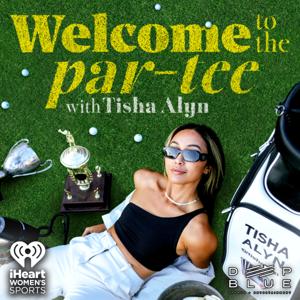 Welcome to the Par-Tee with Tisha Alyn by iHeartPodcasts