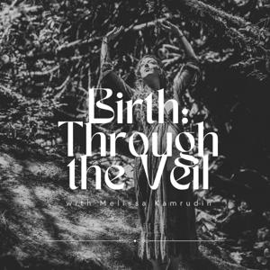 Birth: Through the Veil by Melissa Kamrudin