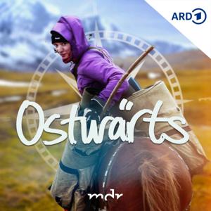 Ostwärts – Reisen zwischen Fernweh und Fettnäpfchen by Mitteldeutscher Rundfunk