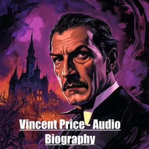 Vincent Price - Audio Biography by Quiet.Please