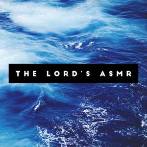 The Lord’s ASMR