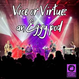 Vice or Virtue: an Eggy pod by Justin Bruce