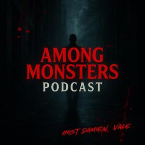 Among Monsters Podcast | Chilling True Crime
