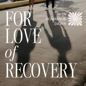 For Love of Recovery by Dominique Dajer
