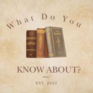 What Do You Know About...?