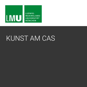 Kunst am CAS - Center for Advanced Studies der LMU by Center for Advanced Studies (CAS)