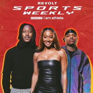 REVOLT Sports Weekly Powered By I Am Athlete by REVOLT