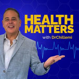 Health Matters with Dr. Chillemi by Dr. Mike Chillemi