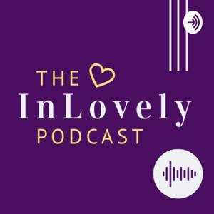 The InLovely Podcast