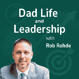 Dad Life and Leadership | Fatherhood, Work Life Balance, Personal Growth, Leadership at Home, Career and Family, Building a Legacy, Living Fully