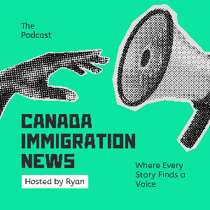 Canada Immigration News Podcast