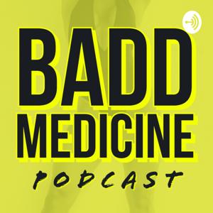 Badd Medicine Podcast