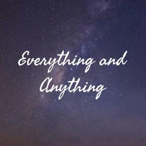 Everything and Anything