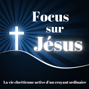 Focus sur Jésus