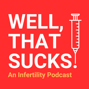 Well, That Sucks: An Infertility Podcast by Kelsey Adams & Tyler Adams
