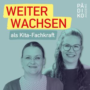 WEITER WACHSEN als Kita-Fachkraft - Der Pädagogik-Podcast der Pädiko Akademie