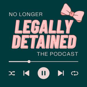 (no longer) Legally Detained