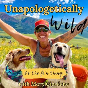 Unapologetically Wild with Mary Giordano