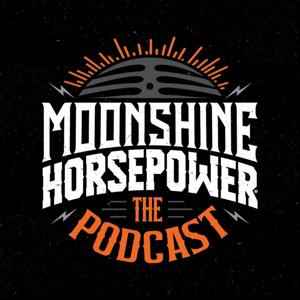 Moonshine Horsepower: The Podcast