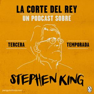 La corte del Rey, un Podcast de Stephen King producido por Penguin Random House Grupo Editorial by Penguin Random House Grupo Editorial