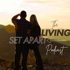 The Living Set Apart Podcast