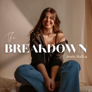The Breakdown with Josie Balka