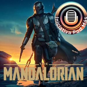 Iniciativa Pod Más El Mandaloriano - The Mandalorian - Serie de Star Wars
