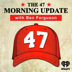 The 47 Morning Update with Ben Ferguson by Premiere Networks