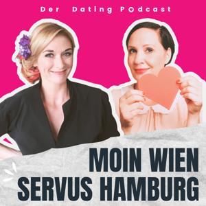 Moin Wien - Servus Hamburg! Ein Dating Podcast