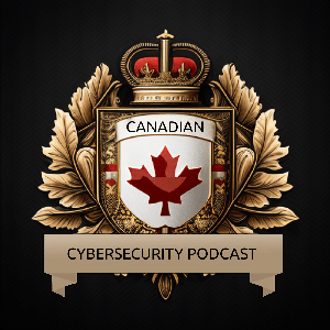 The Canadian Cybersecurity Podcast by Daemon Behr