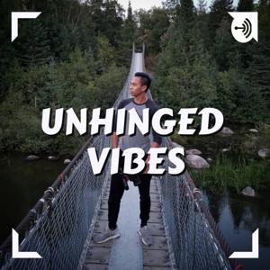 Unhinged Vibes Podcast