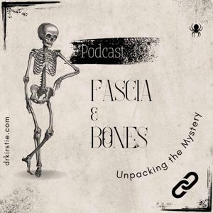 Fascia & Bones: Unpacking the Mystery by Kirstie Segarra