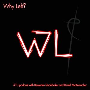 Why Left? Podcast with Benjamin Studebaker and David McKerracher by A genuine contradiction conversation between a political scientist and a critical social theorist - an imprint of Theory Underground