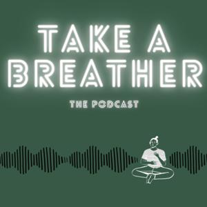 TAKE A BREATHER: The Podcast by Rae Ballentine