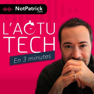 L'Actu Tech (en 3 minutes) by NotPatrick