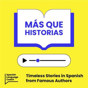 Más que Historias - Stories to Improve your Spanish by Spanish Language Coach