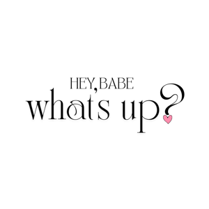 Hey Babe, What's Up? by Ruchika and Heraa